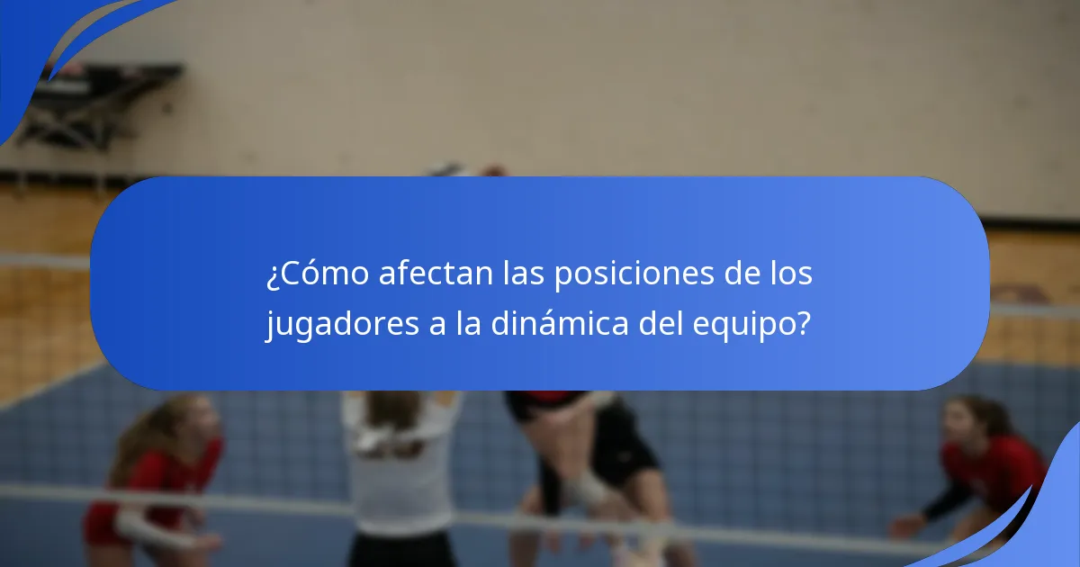¿Cómo afectan las posiciones de los jugadores a la dinámica del equipo?