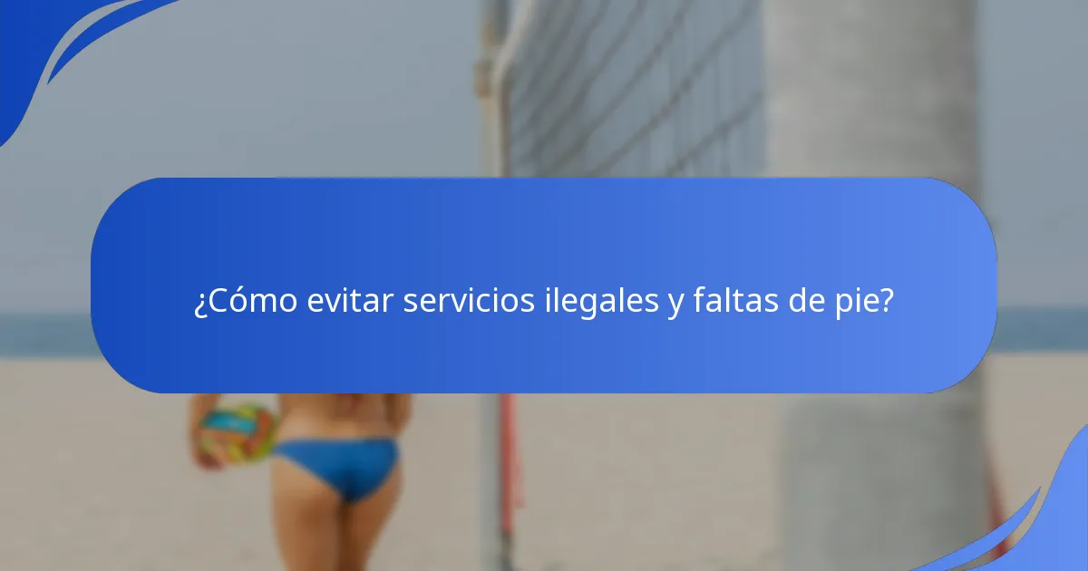 ¿Cómo evitar servicios ilegales y faltas de pie?
