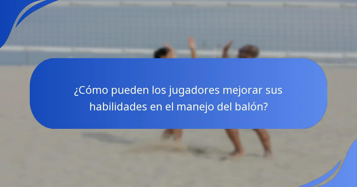 ¿Cómo pueden los jugadores mejorar sus habilidades en el manejo del balón?