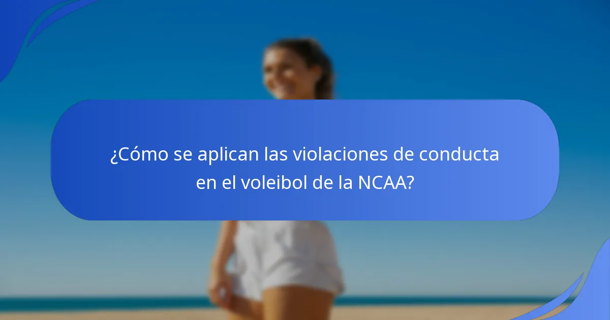¿Cómo se aplican las violaciones de conducta en el voleibol de la NCAA?