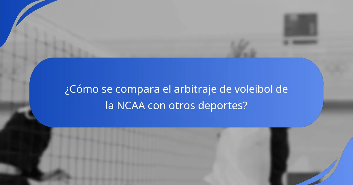 ¿Cómo se compara el arbitraje de voleibol de la NCAA con otros deportes?