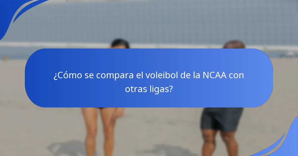 ¿Cómo se compara el voleibol de la NCAA con otras ligas?