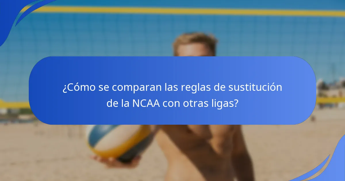 ¿Cómo se comparan las reglas de sustitución de la NCAA con otras ligas?