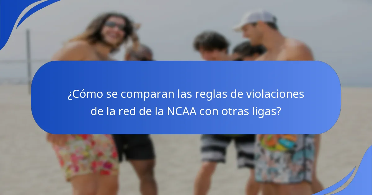 ¿Cómo se comparan las reglas de violaciones de la red de la NCAA con otras ligas?