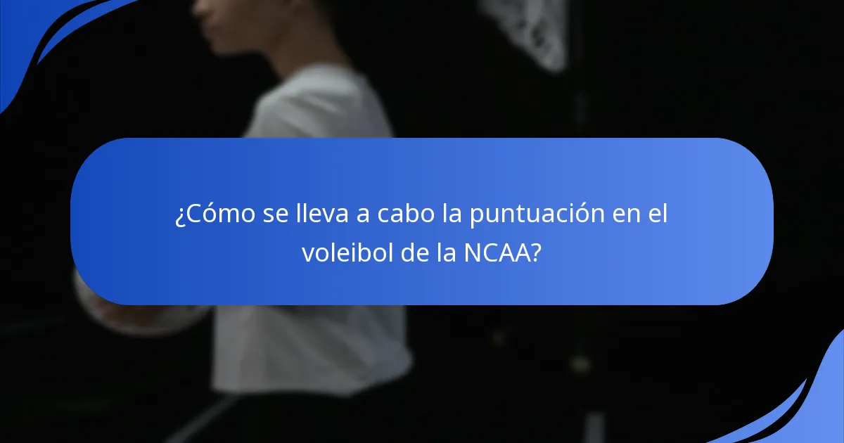 ¿Cómo se lleva a cabo la puntuación en el voleibol de la NCAA?