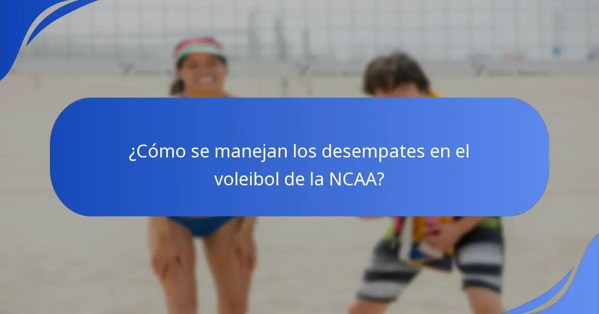 ¿Cómo se manejan los desempates en el voleibol de la NCAA?