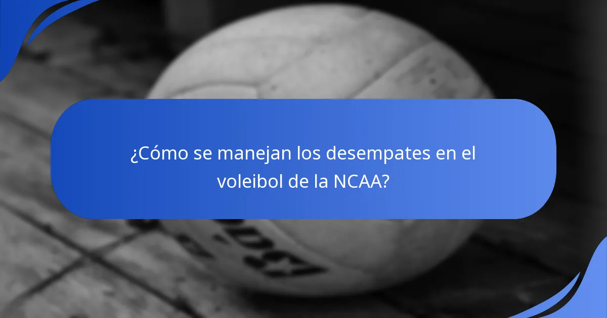 ¿Cómo se manejan los desempates en el voleibol de la NCAA?