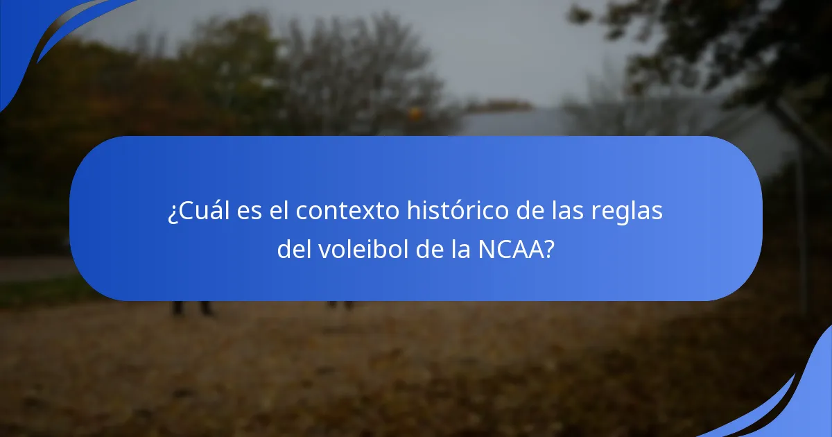 ¿Cuál es el contexto histórico de las reglas del voleibol de la NCAA?