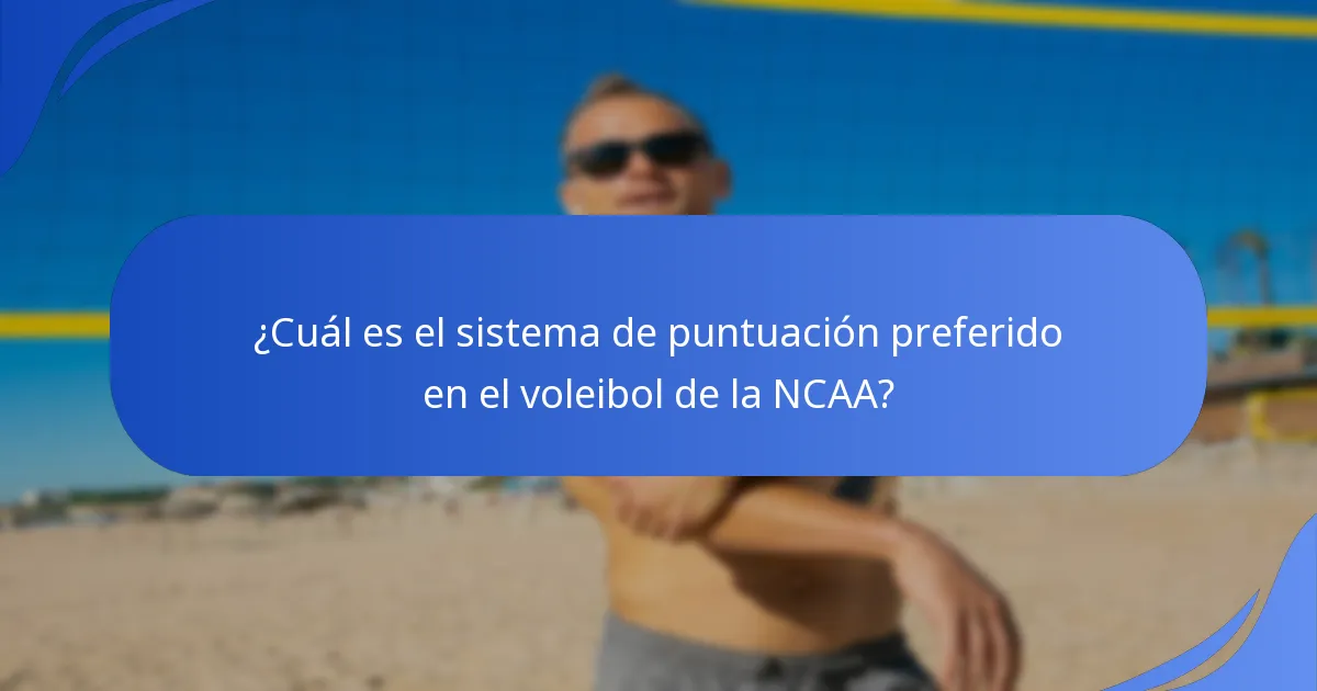 ¿Cuál es el sistema de puntuación preferido en el voleibol de la NCAA?