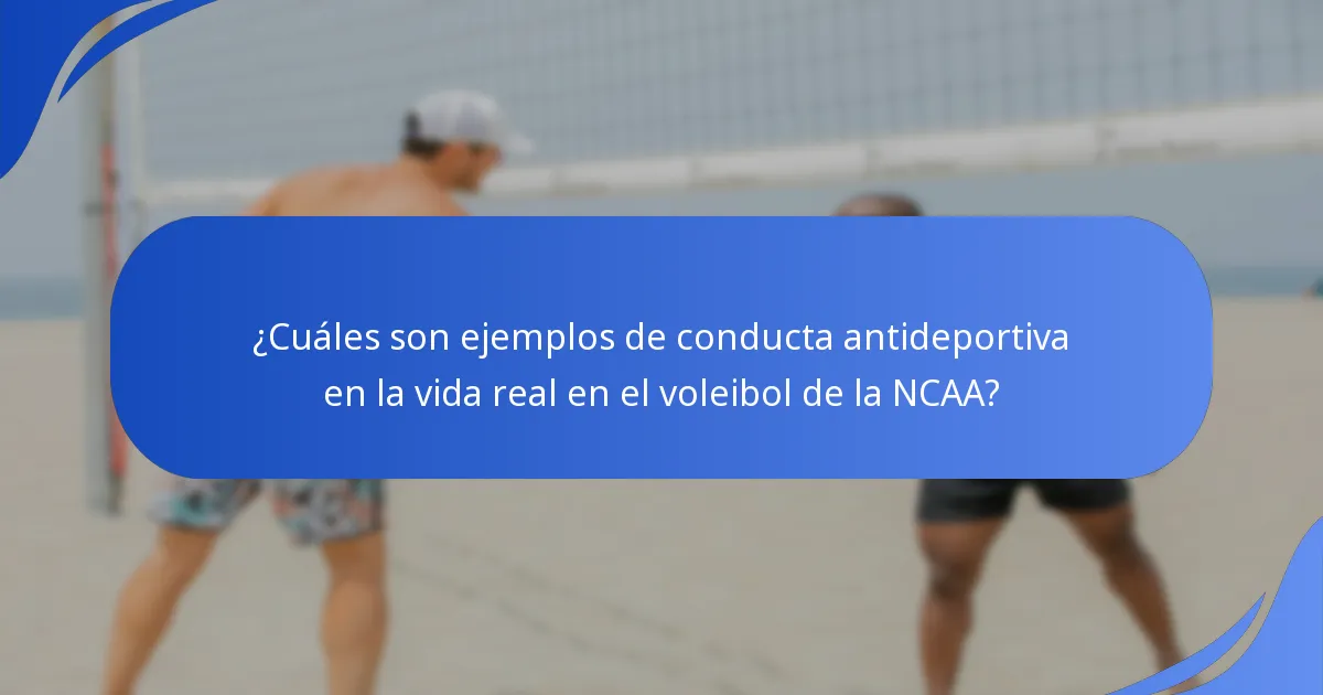 ¿Cuáles son ejemplos de conducta antideportiva en la vida real en el voleibol de la NCAA?