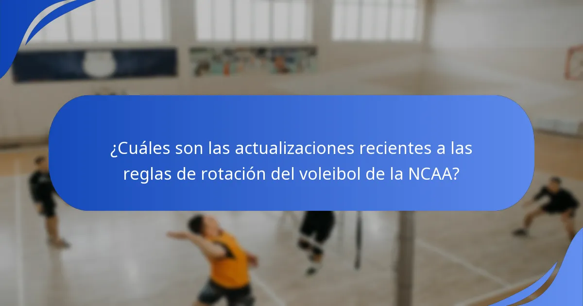 ¿Cuáles son las actualizaciones recientes a las reglas de rotación del voleibol de la NCAA?