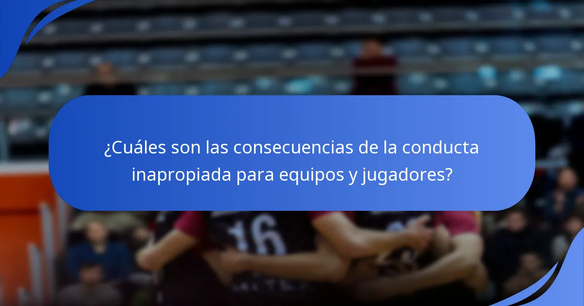 ¿Cuáles son las consecuencias de la conducta inapropiada para equipos y jugadores?