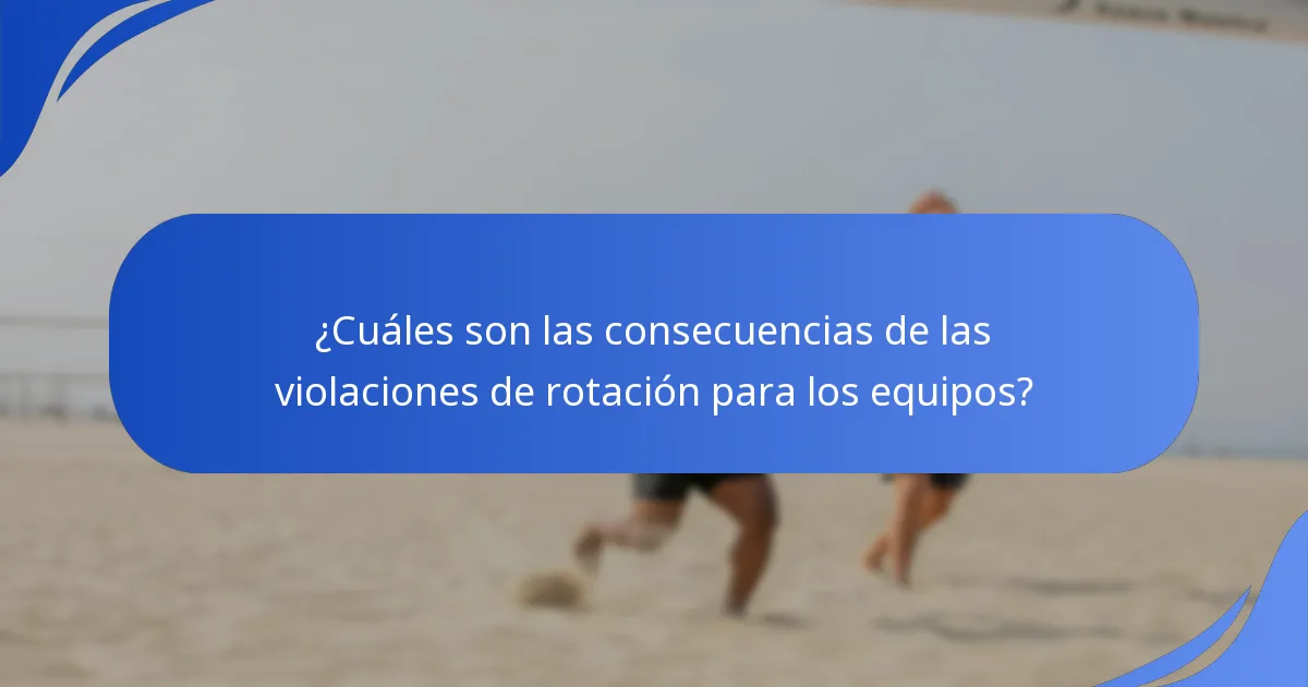 ¿Cuáles son las consecuencias de las violaciones de rotación para los equipos?