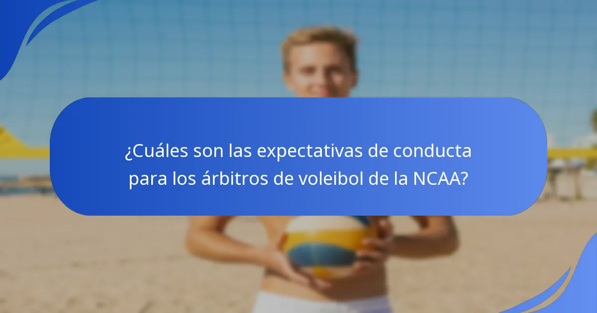 ¿Cuáles son las expectativas de conducta para los árbitros de voleibol de la NCAA?