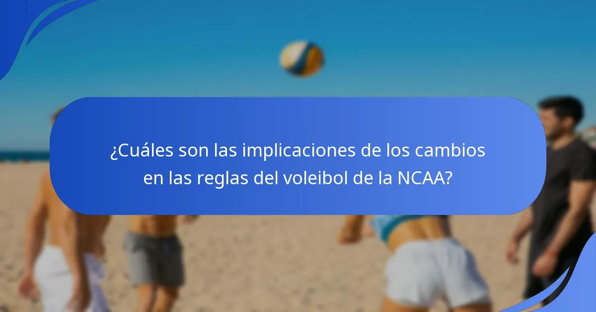 ¿Cuáles son las implicaciones de los cambios en las reglas del voleibol de la NCAA?