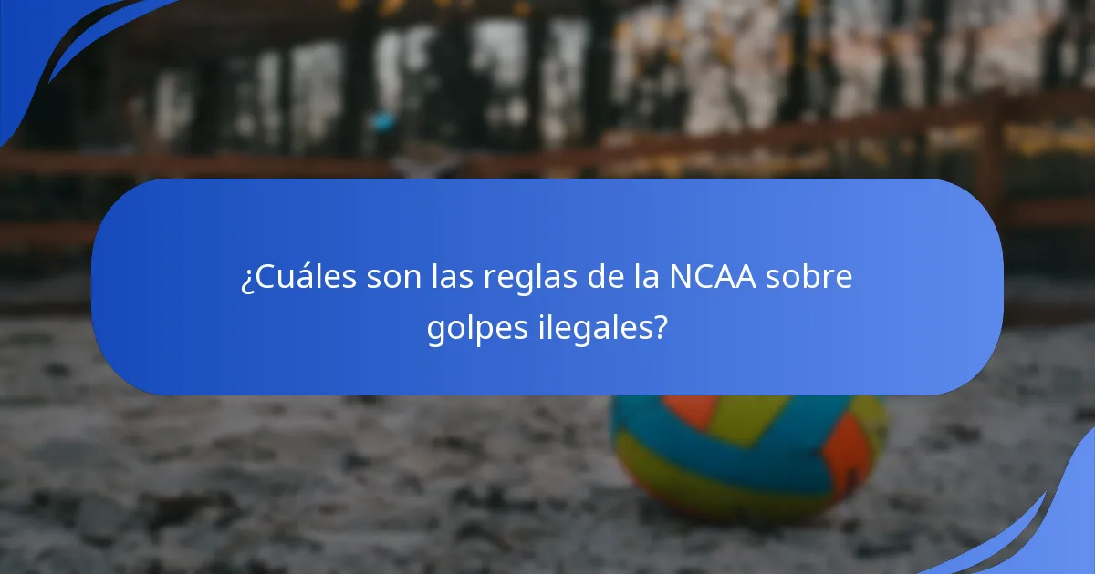 ¿Cuáles son las reglas de la NCAA sobre golpes ilegales?