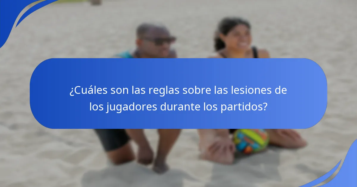 ¿Cuáles son las reglas sobre las lesiones de los jugadores durante los partidos?