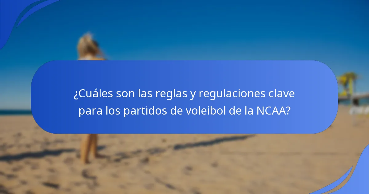 ¿Cuáles son las reglas y regulaciones clave para los partidos de voleibol de la NCAA?
