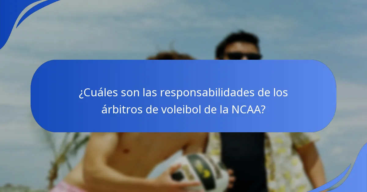 ¿Cuáles son las responsabilidades de los árbitros de voleibol de la NCAA?