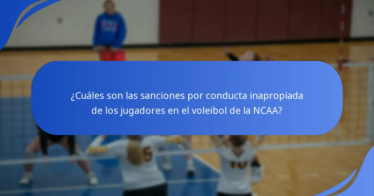 ¿Cuáles son las sanciones por conducta inapropiada de los jugadores en el voleibol de la NCAA?