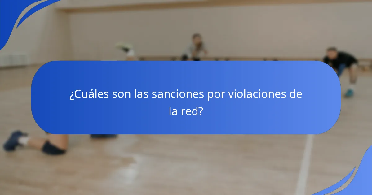 ¿Cuáles son las sanciones por violaciones de la red?
