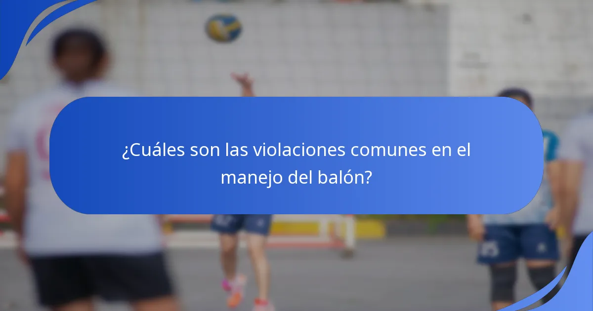 ¿Cuáles son las violaciones comunes en el manejo del balón?