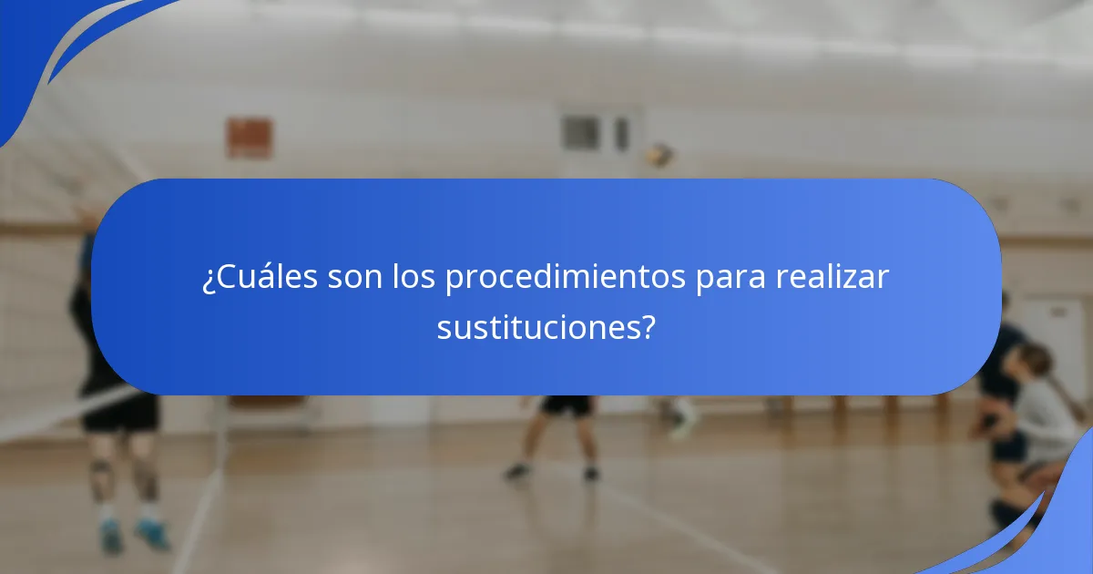 ¿Cuáles son los procedimientos para realizar sustituciones?