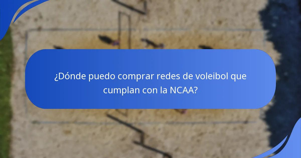 ¿Dónde puedo comprar redes de voleibol que cumplan con la NCAA?