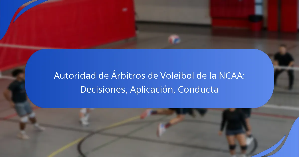 Autoridad de Árbitros de Voleibol de la NCAA: Decisiones, Aplicación, Conducta