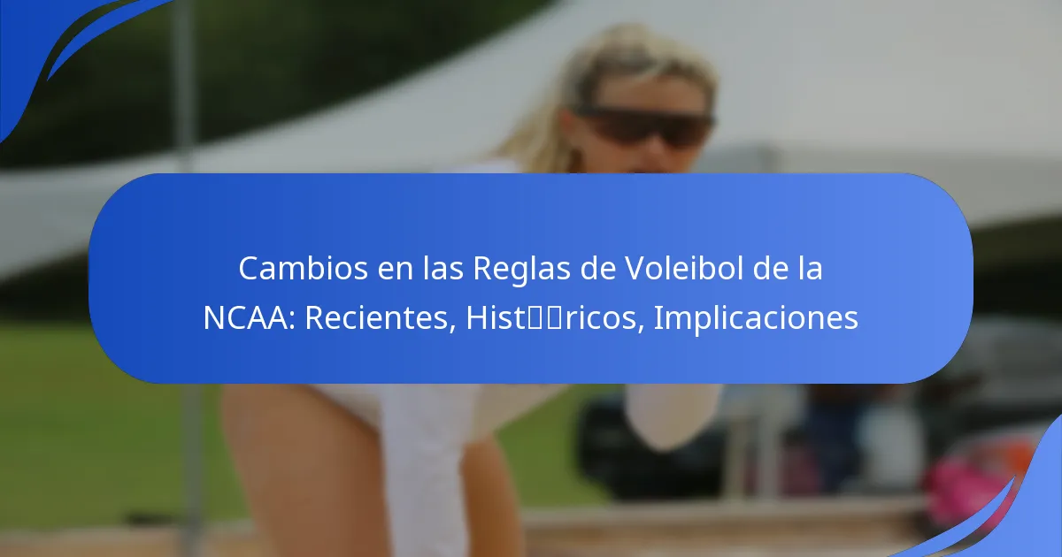 Cambios en las Reglas de Voleibol de la NCAA: Recientes, Históricos, Implicaciones