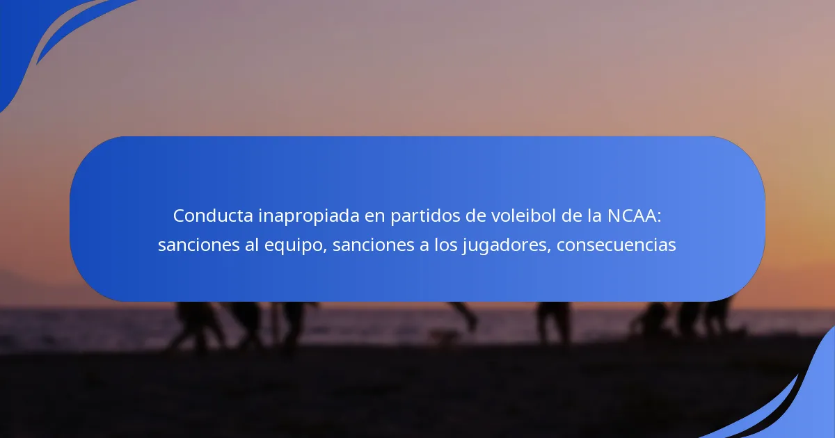 Conducta inapropiada en partidos de voleibol de la NCAA: sanciones al equipo, sanciones a los jugadores, consecuencias