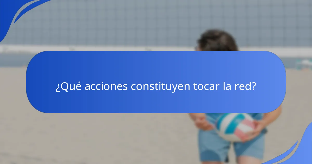 ¿Qué acciones constituyen tocar la red?