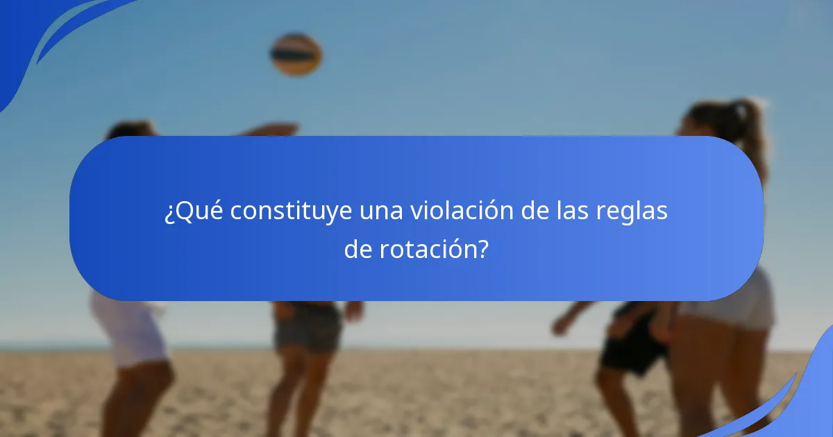 ¿Qué constituye una violación de las reglas de rotación?