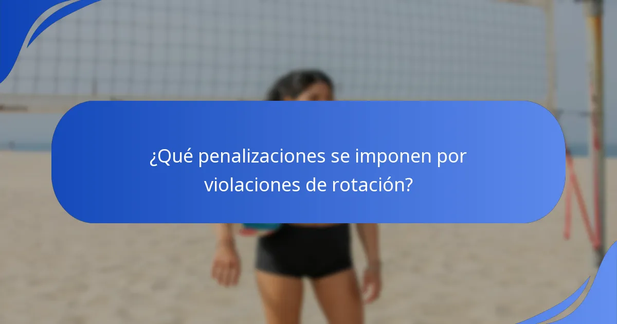 ¿Qué penalizaciones se imponen por violaciones de rotación?