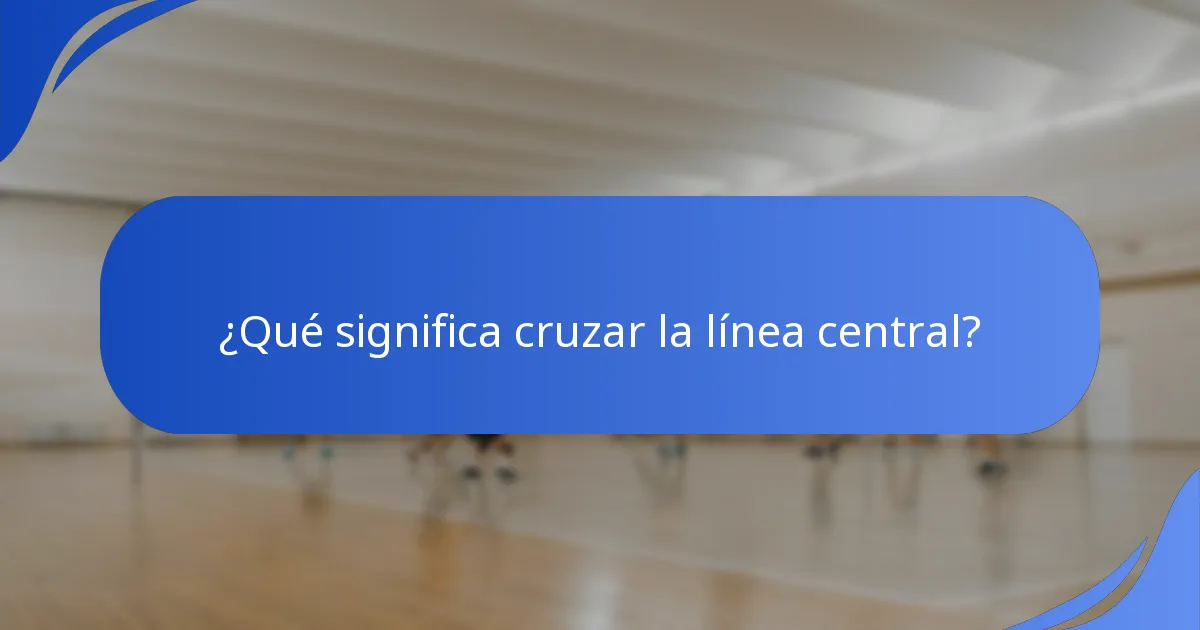 ¿Qué significa cruzar la línea central?