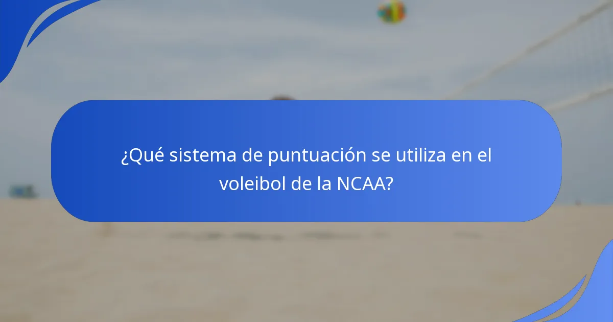 ¿Qué sistema de puntuación se utiliza en el voleibol de la NCAA?